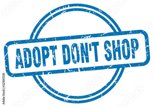 adopt don't shop stamp. adopt don't shop round vintage grunge sign. adopt don't shop