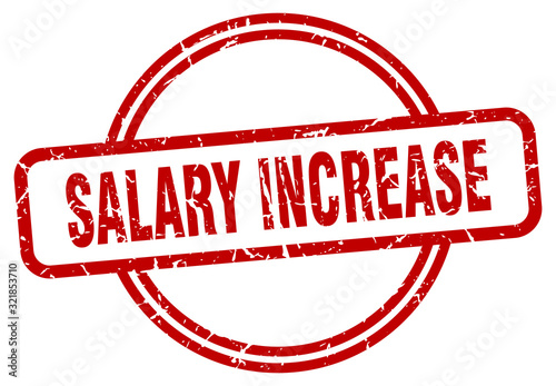 salary increase stamp. salary increase round vintage grunge sign. salary increase