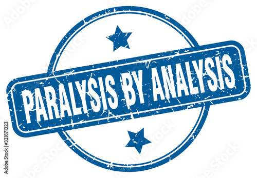 paralysis by analysis stamp. paralysis by analysis round vintage grunge sign. paralysis by analysis