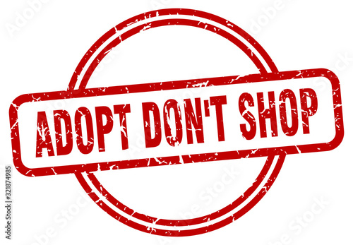 adopt don't shop stamp. adopt don't shop round vintage grunge sign. adopt don't shop