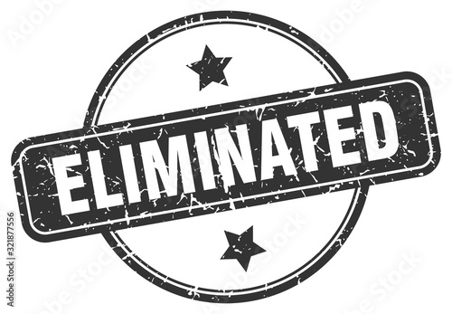 eliminated stamp. eliminated round vintage grunge sign. eliminated