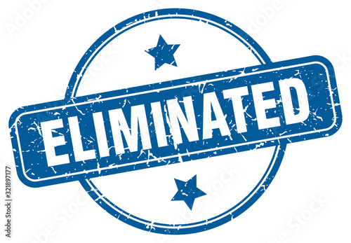 eliminated stamp. eliminated round vintage grunge sign. eliminated