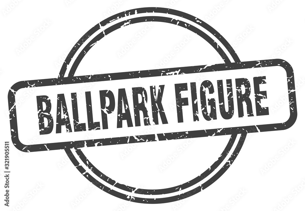 ballpark figure stamp ballpark figure round vintage grunge sign ballpark figure stamp ballpark figure round vintage grunge sign