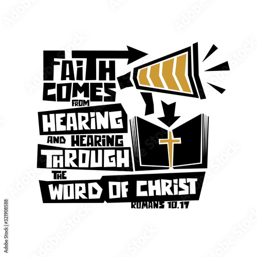 Christian typography, lettering and illustration. Faith comes from hearing and hearing through the word of Christ.