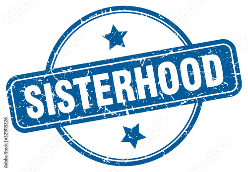 sisterhood stamp. sisterhood round vintage grunge sign. sisterhood