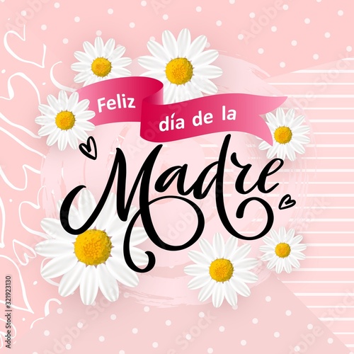 Spanish translation Happy Mothers day- Feliz dia de la Madre. Vector card, poster Happy Mothers day in spanish language with spring flowers on pink background. Hand written typography lettering.