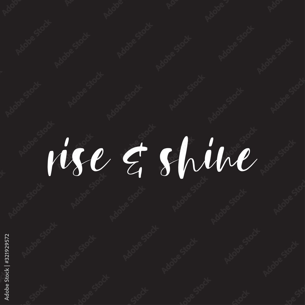Lettering rise and Shine to print on t-shirts. Stylish design on a dark background with a motivational phrase to print on clothes and things. Lettering rise and Shine to print on t-shirts. Stylish design on a dark background with a motivational phrase to print on clothes and things.