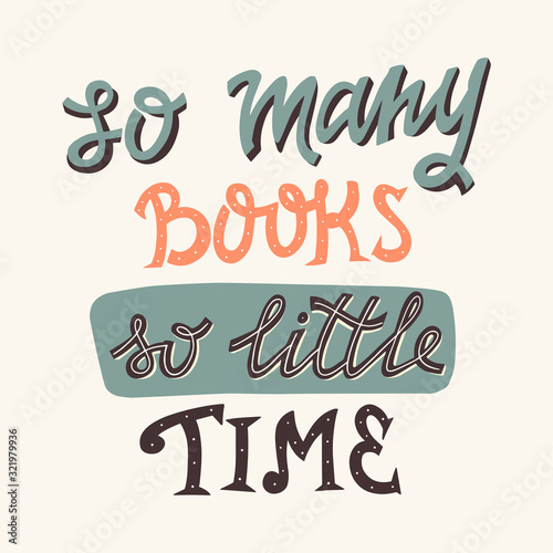 So Many Book So Little Time. Isolated Vector Hand Drawn Phrase on White Background. 