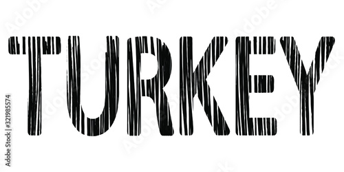 Turkey - black inscription. Letters are shaded with a felt-tip pen, freehand hatching. For banners, posters, printing on souvenirs and clothing.