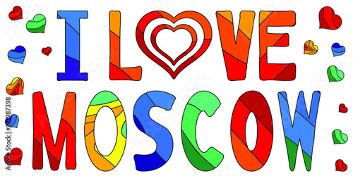 I love Moscow - multicolored funny inscription. Moscow is the capital of Russia. For banners, posters souvenirs and prints on clothing.