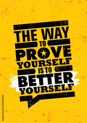 The way to prove yourself is to better yourself. Inspiring typography motivation quote banner on textured background.