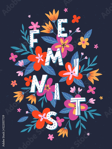Wild feminist vector illustration, stylish print for t shirts, posters, cards and prints with flowers and floral elements.Feminism quote and woman motivational slogan.Women's movement concept