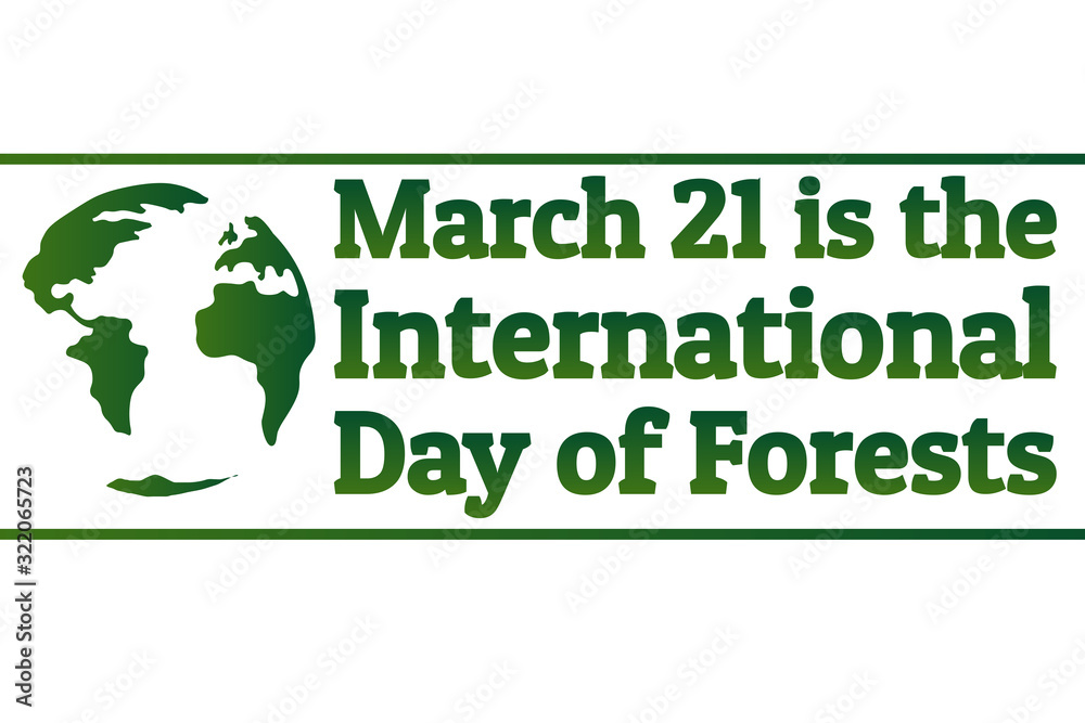 March 21 is the International Day of Forests. Holiday concept. Template for background, banner, card, poster with text inscription. Vector EPS10 illustration.