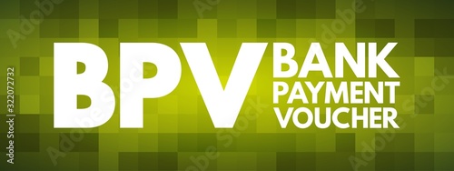 BPV - Bank Payment Voucher acronym, business concept background
