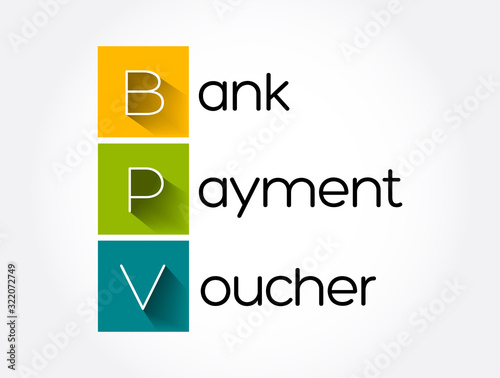 BPV - Bank Payment Voucher acronym, business concept background