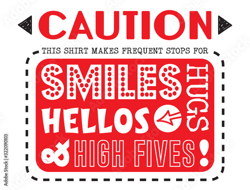 T-Shrit Design to Promote Kindness   Elementary School   Summer Camp Tees   Caution This Shirt Stops for Smile  Hugs  Hellos   High Fives   Vector Design