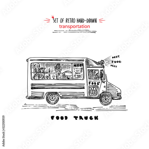 Hand drawn food truck on isolated on white background. Vintage sketch transport car. Good idea for chalkboard design, festival flayer, web banner, city cafe decoration, street bar menu, retro poster