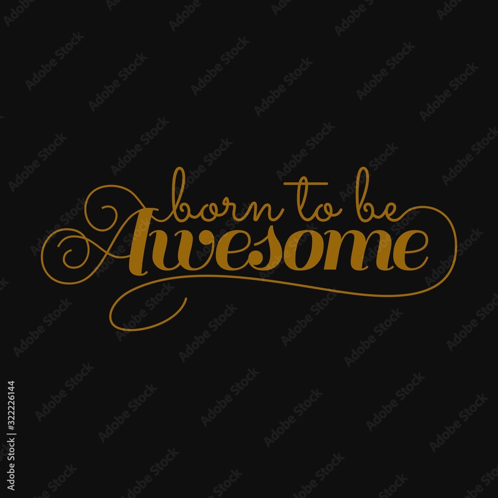 Plakat Born to be awesome. Inspirational and motivational quote.