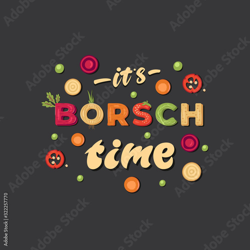 it's Borsch time - lettering poster design with name of a Russian kind of soup. Vector illustration.