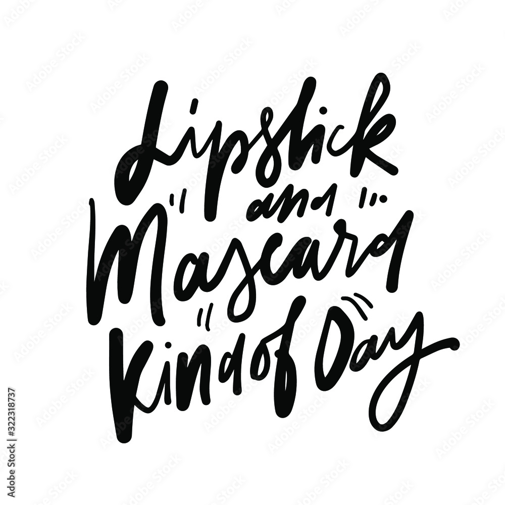 Hand lettering quote about make up. .illustration for your design. 