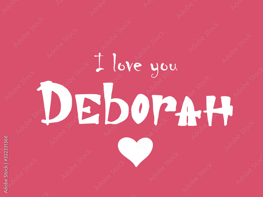 I love you Deborah. Woman's name. Hand drawn lettering. Vector illustration. Best for love or Valentine's day banner