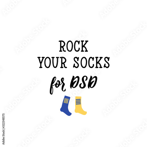 Rock your socks for DSD. Lettering. calligraphy vector. Ink illustration. World Down Syndrome Day.