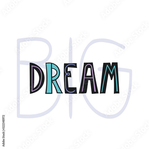 Fun hand drawn lettering Dream big. Stickers, card, banner design. Flat vector isolated illustrator.