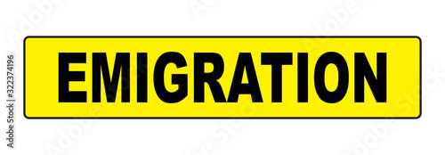 Emigration Yellow Sign