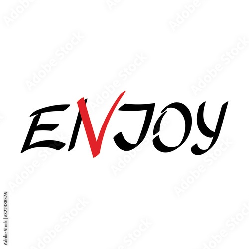 Enjoy . Hand drawn lettering quote  vector inscription. Phrase for posters  t-shirts and other surface