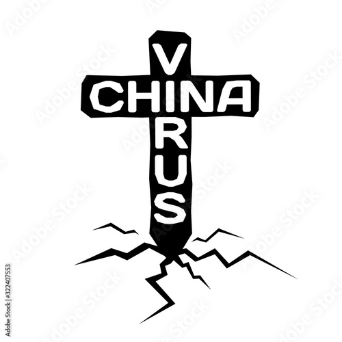 black cross with the words China and the Virus is stuck in cracked earth. Vector illustration