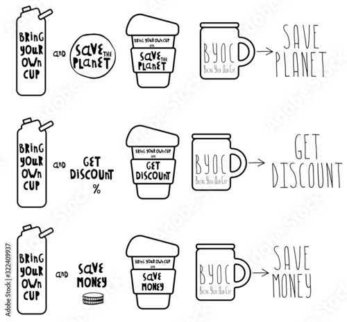 Set of Vector illustrations. Words bring your own cup and save planet, save money, get discount. Cup, mug, for coffee, tea. For printing on cafes, t-shirts. Black and white.