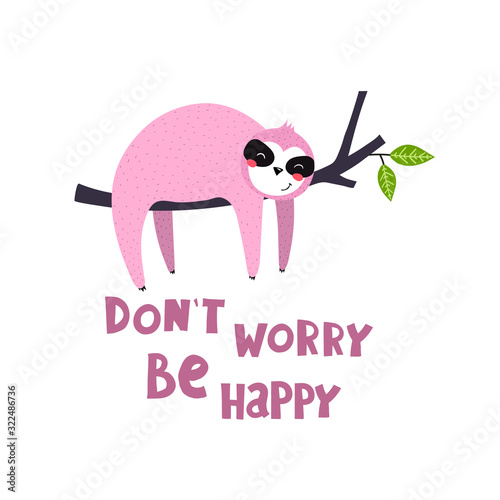 don't worry be happy. cute cartoon sloths, hand drawn lettering, decor elements. Colorful vector illustration, flat style for kids. baby design for cards, print on t-shirt, poster 