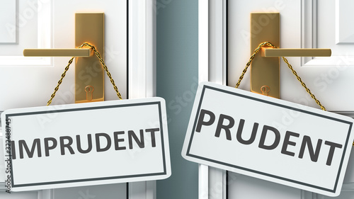 Фотография Imprudent or prudent as a choice in life - pictured as words Imprudent, prudent