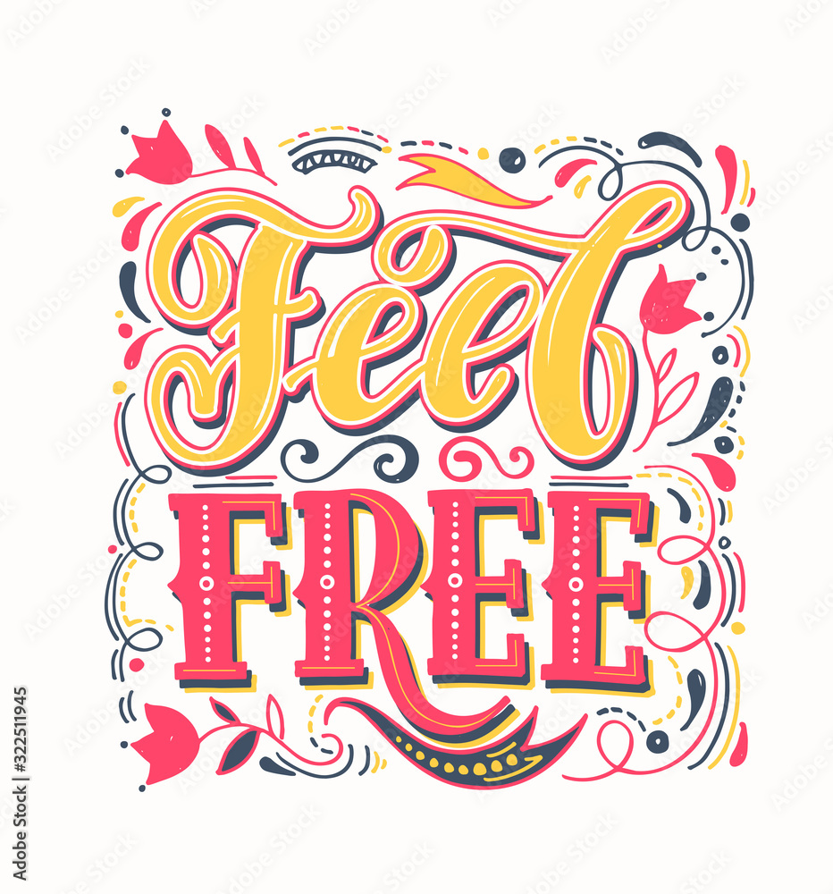 Feel free - cute hand drawn doodle lettering poster. Inspiration quote about life. Vector art.