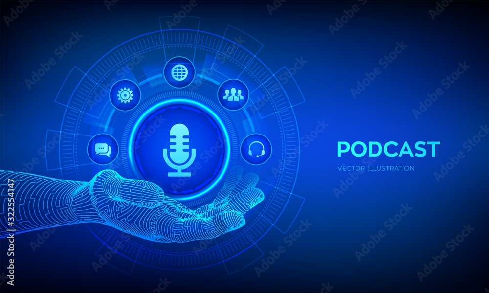 Podcast icon in robotic hand. Podcasting concept on virtual screen. Internet digital recording, online broadcasting. Audio blog. Radio program. Vector illustration.