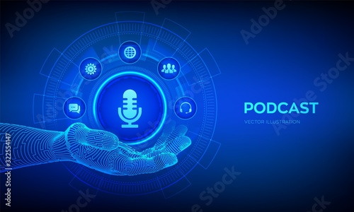 Podcast icon in robotic hand. Podcasting concept on virtual screen. Internet digital recording, online broadcasting. Audio blog. Radio program. Vector illustration.