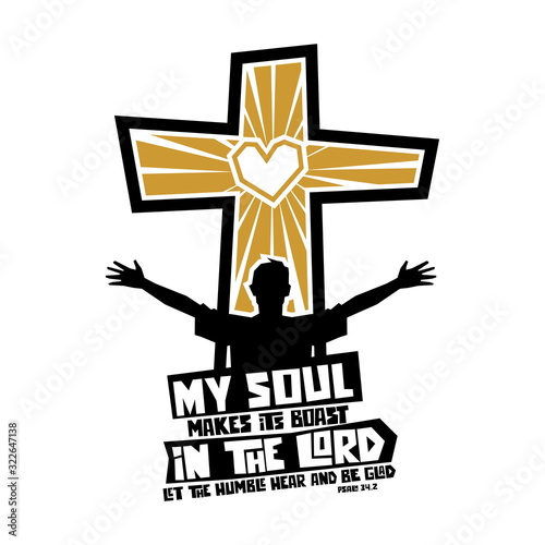 Christian typography, lettering and illustration. My soul makes its boast in the Lord.