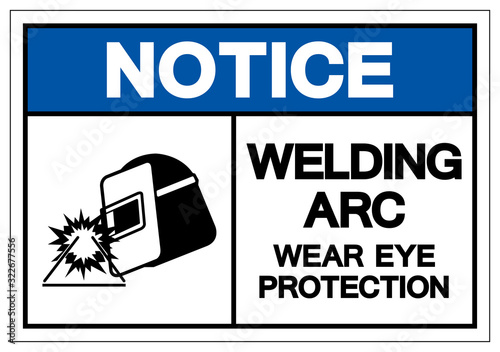 Notice Welding ARC Wear Eye Protection Symbol Sign, Vector Illustration, Isolated On White Background Label .EPS10