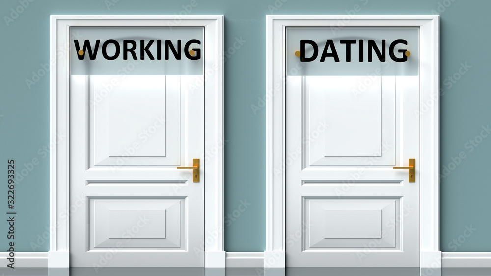 Working and dating as a choice - pictured as words Working, dating on doors to show that Working and dating are opposite options while making decision, 3d illustration Working and dating as a choice - pictured as words Working, dating on doors to show that Working and dating are opposite options while making decision, 3d illustration