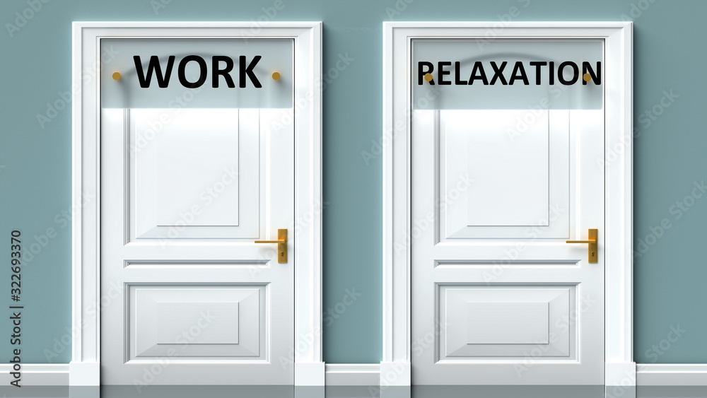 Work and relaxation as a choice - pictured as words Work, relaxation on doors to show that Work and relaxation are opposite options while making decision, 3d illustration Work and relaxation as a choice - pictured as words Work, relaxation on doors to show that Work and relaxation are opposite options while making decision, 3d illustration