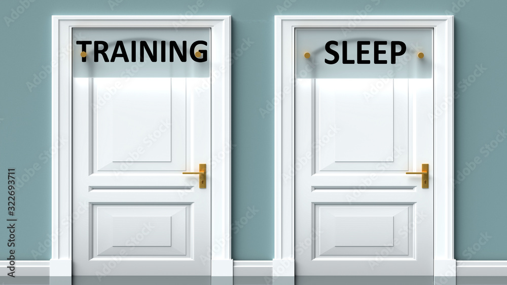 Training and sleep as a choice - pictured as words Training, sleep on doors to show that Training and sleep are opposite options while making decision, 3d illustration Training and sleep as a choice - pictured as words Training, sleep on doors to show that Training and sleep are opposite options while making decision, 3d illustration
