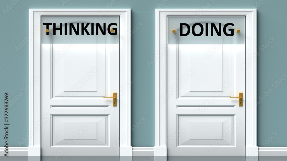 Thinking and doing as a choice - pictured as words Thinking, doing on doors to show that Thinking and doing are opposite options while making decision, 3d illustration Thinking and doing as a choice - pictured as words Thinking, doing on doors to show that Thinking and doing are opposite options while making decision, 3d illustration