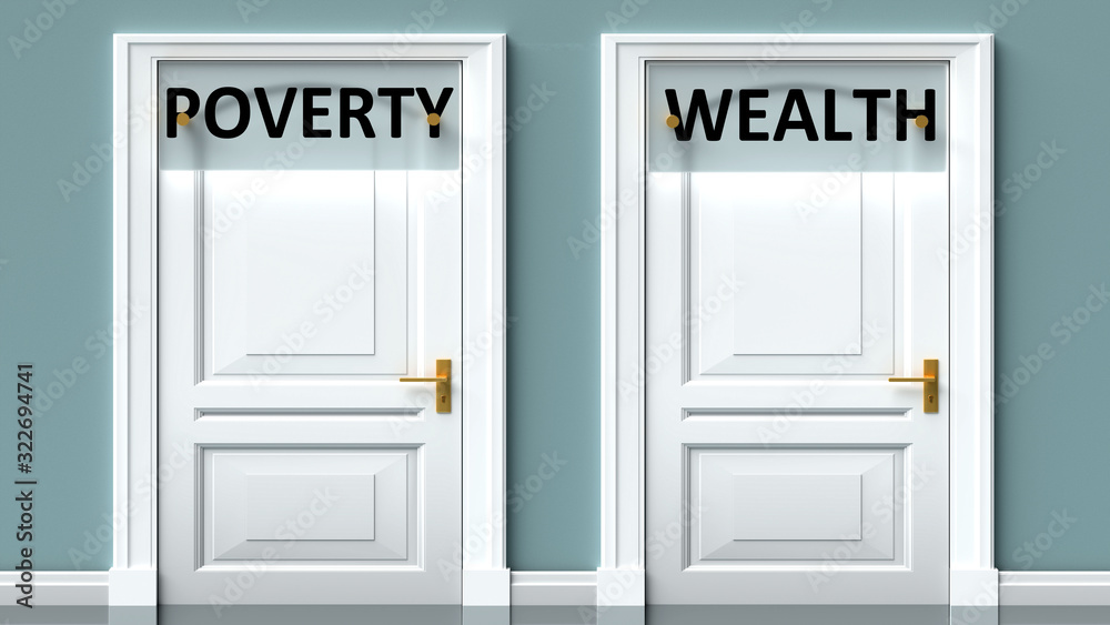 Poverty and wealth as a choice - pictured as words Poverty, wealth on doors to show that Poverty and wealth are opposite options while making decision, 3d illustration Poverty and wealth as a choice - pictured as words Poverty, wealth on doors to show that Poverty and wealth are opposite options while making decision, 3d illustration