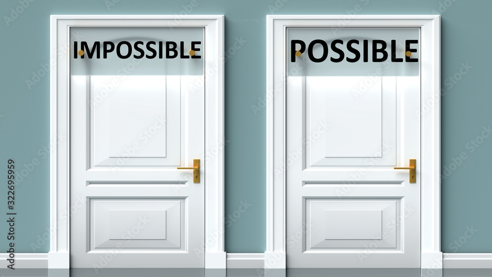 Impossible and possible as a choice - pictured as words Impossible, possible on doors to show that Impossible and possible are opposite options while making decision, 3d illustration Impossible and possible as a choice - pictured as words Impossible, possible on doors to show that Impossible and possible are opposite options while making decision, 3d illustration