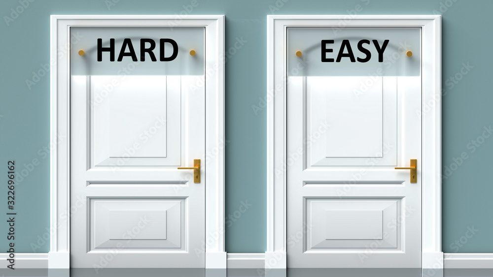 Hard and easy as a choice - pictured as words Hard, easy on doors to show that Hard and easy are opposite options while making decision, 3d illustration Hard and easy as a choice - pictured as words Hard, easy on doors to show that Hard and easy are opposite options while making decision, 3d illustration