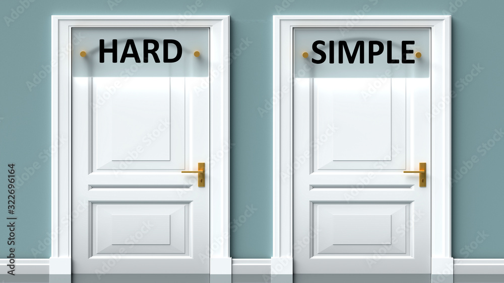 Hard and simple as a choice - pictured as words Hard, simple on doors to show that Hard and simple are opposite options while making decision, 3d illustration Hard and simple as a choice - pictured as words Hard, simple on doors to show that Hard and simple are opposite options while making decision, 3d illustration