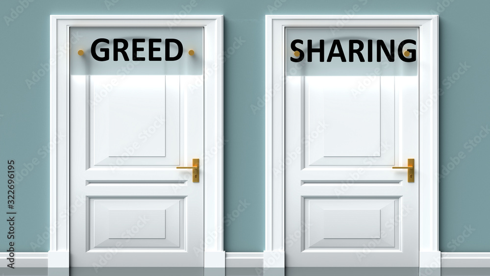 Greed and sharing as a choice - pictured as words Greed, sharing on doors to show that Greed and sharing are opposite options while making decision, 3d illustration Greed and sharing as a choice - pictured as words Greed, sharing on doors to show that Greed and sharing are opposite options while making decision, 3d illustration