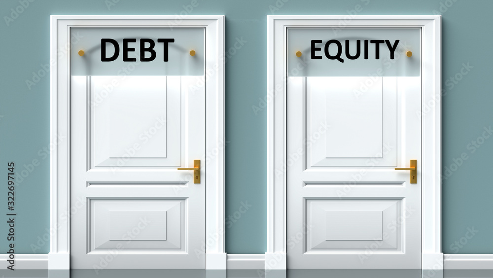 Debt and equity as a choice - pictured as words Debt, equity on doors to show that Debt and equity are opposite options while making decision, 3d illustration Debt and equity as a choice - pictured as words Debt, equity on doors to show that Debt and equity are opposite options while making decision, 3d illustration