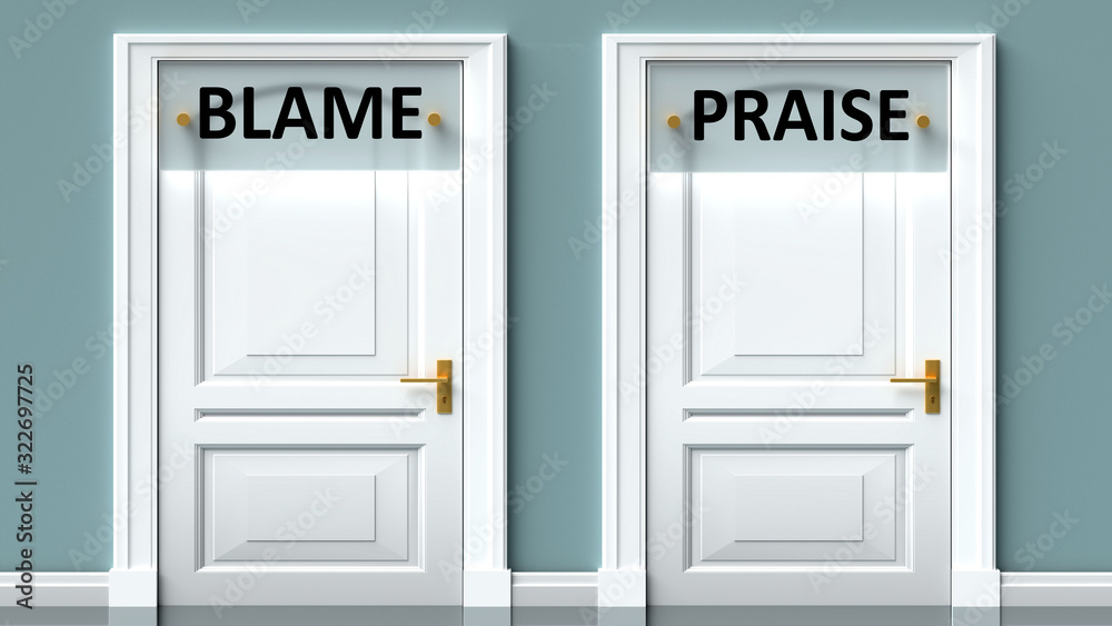 Blame and praise as a choice - pictured as words Blame, praise on doors to show that Blame and praise are opposite options while making decision, 3d illustration Blame and praise as a choice - pictured as words Blame, praise on doors to show that Blame and praise are opposite options while making decision, 3d illustration