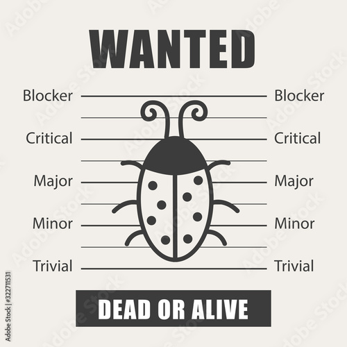 Wanted bug as symbol software testing, quality assurance, debugging. The priorities of the defect. Vector illustration in flat style. Black and white